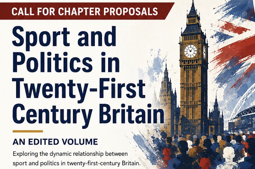 Call for Chapter Proposals -- Edited Volume: Sport and Politics in Twenty-First Century Britain - CALL FOR PAPERS
