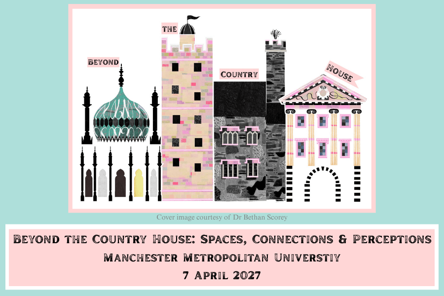 Beyond the Country House: Spaces, Connections and Perceptions - CALL FOR PAPERS